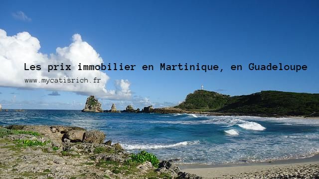 prix immobilier Martinique Guadeloupe